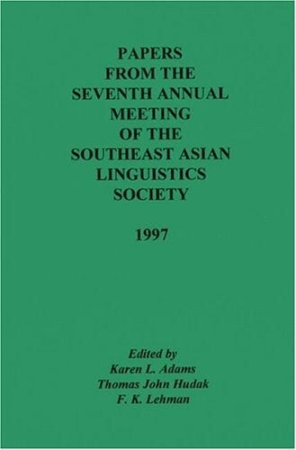 Cover of Papers from the Seventh Annual Meeting of the Southeast Asian Linguistics Society 1997 edited by Adams, Hudak and Lehman