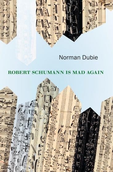 Cover of Robert Schumann Is Mad Again by Norman Dubie