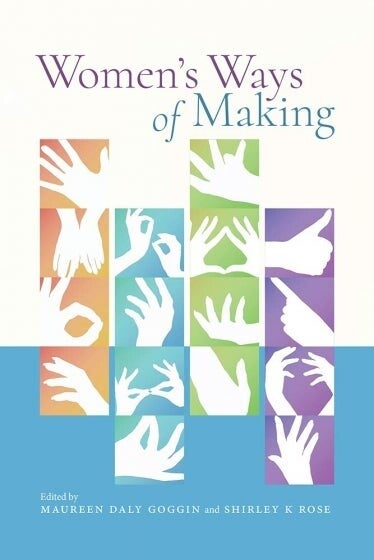 Cover of "Women's Ways of Making" edited by Maureen Daly Goggin and Shirley Rose