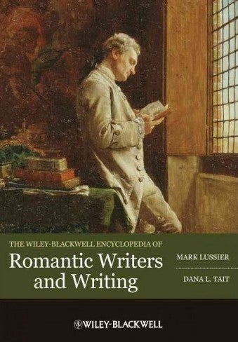 Cover of "Wiley-Blackwell Encyclopedia of Romantic Writers and Writing" featuring a painting of a man reading in front of a window in Romantic-era attire