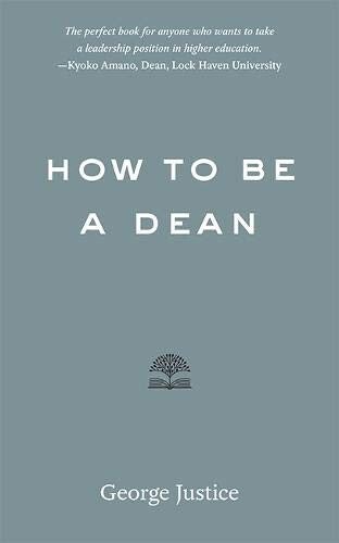 How to Be a Dean by George Justice