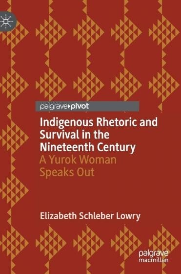 Cover of Indigenous Rhetoric and Survival in the Nineteenth Century by Elizabeth Lowry