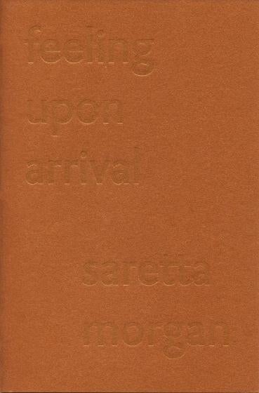 Cover of "Feeling upon Arrival" by Saretta Morgan featuring inlaid text and a brown background