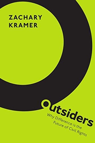 Outsiders: Why Difference is the Future of Civil Rights