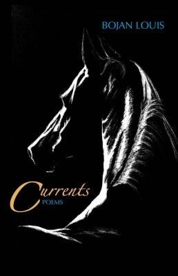 Cover of "Currents" by Bojan Louis featuring a black horse against a black background